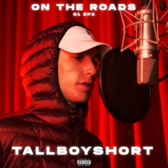 TALLBOYSHORT - ON THE ROADS S1 EP2 (PROD. STRUCTURED BEATS) | ONROADMEDIA