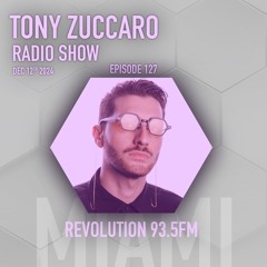 Tony Zuccaro Radio Show - EP127