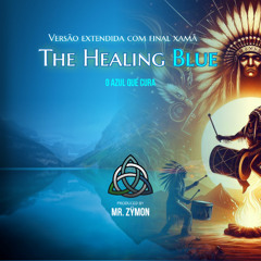 The Healing Blue (O azul que cura) - Versão estendida final xamânico