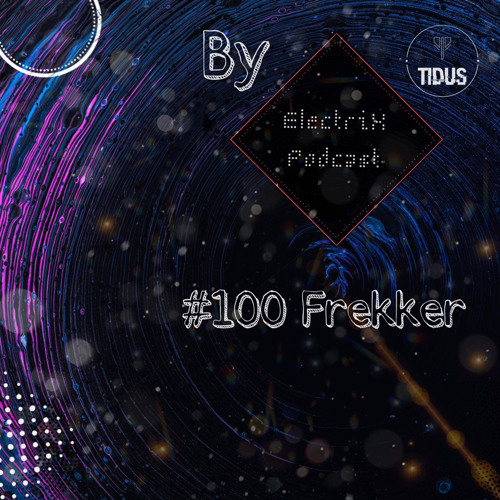 ElectriX Podcast | #100 Frekker