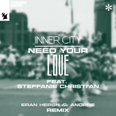 Need Your Love (Eran Hersh & Anorre Remix) [feat. Steffanie Christi'an]