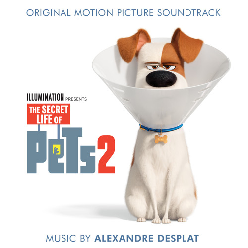 Stream Alexandre Desplat | Listen to The Secret Life Of Pets 2 (Original  Motion Picture Soundtrack) playlist online for free on SoundCloud