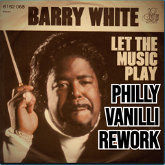 BARRY WHITE - let the music play :: PHILLY VANILLI SUPER FUNK REWORK
