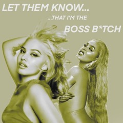 Let Them Know that I’m the Boss Bitch (Mashup/SpedUp)