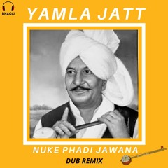 Neuke Phadin Jawanan - Yamla Jatt Dub Remix