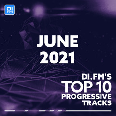 DI.FM Top 10 Progressive Tracks June 2021