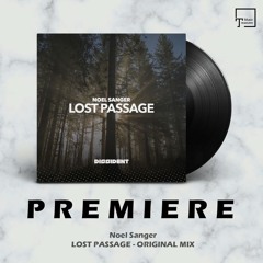 PREMIERE: Noel Sanger - Lost Passage (Original Mix) [DISSIDENT MUSIC]