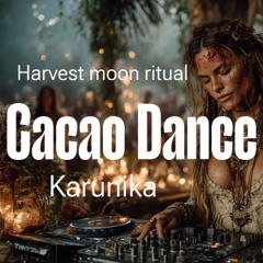 CacaoDance — Harvest Moon Ritual Set | Jungle Ecstatic Dance by Karunika
