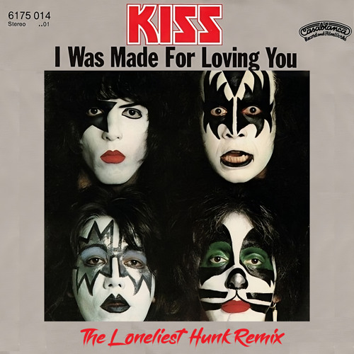 Kiss - I Was Made For Loving You (The Loneliest Hunk Remix) (5K Followers Free Download)