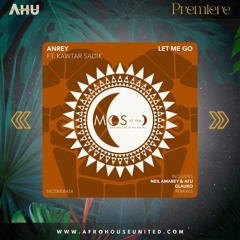 AHU PREMIERE: Anrey Ft. Kawtar Sadik - Let Me Go [My Other Side Of The Moon]