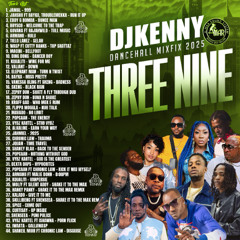 DJ KENNY THREE NINE DANCEHALL MIXFIX 2025