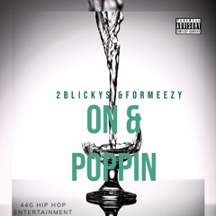 2blickys ft formeezy “ON & POPPIN”