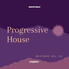 Progressive House Mixtape Vol. 02 Streaming From Wavetable Records Freaky Live Set