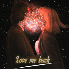 Love me back