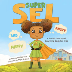 [Read] EBOOK 📥 Super SEL: A Social Emotional Learning Book For Kids by  Sonica Ellis