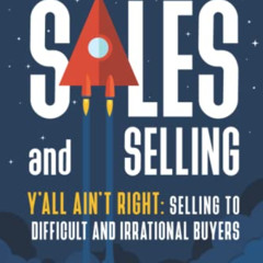 VIEW EBOOK 💛 SUPERCHARGED SALES and SELLING!: Y'ALL AINT RIGHT: SELLING to DIFFICULT