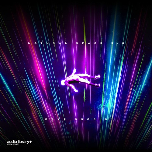 Natural Space 2.0 — Dave Osorio | Free Background Music | Audio Library Release