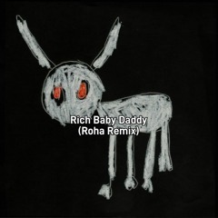 Rich Baby Daddy (Roha Remix)