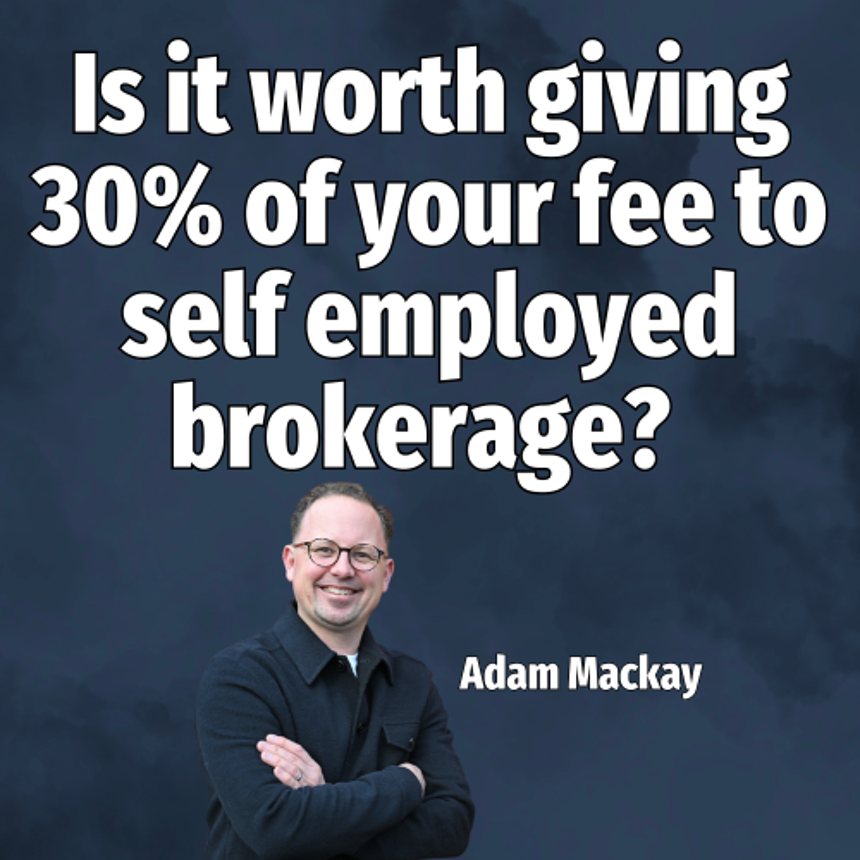 Is it worth giving 30% of your fee to self employed brokerage? - Ep. 2214 episode artwork