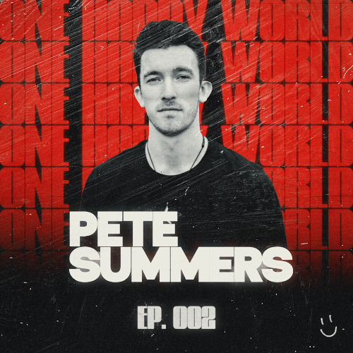 ONE HAPPY WORLD | PETE SUMMERS (Live) | EP. 002