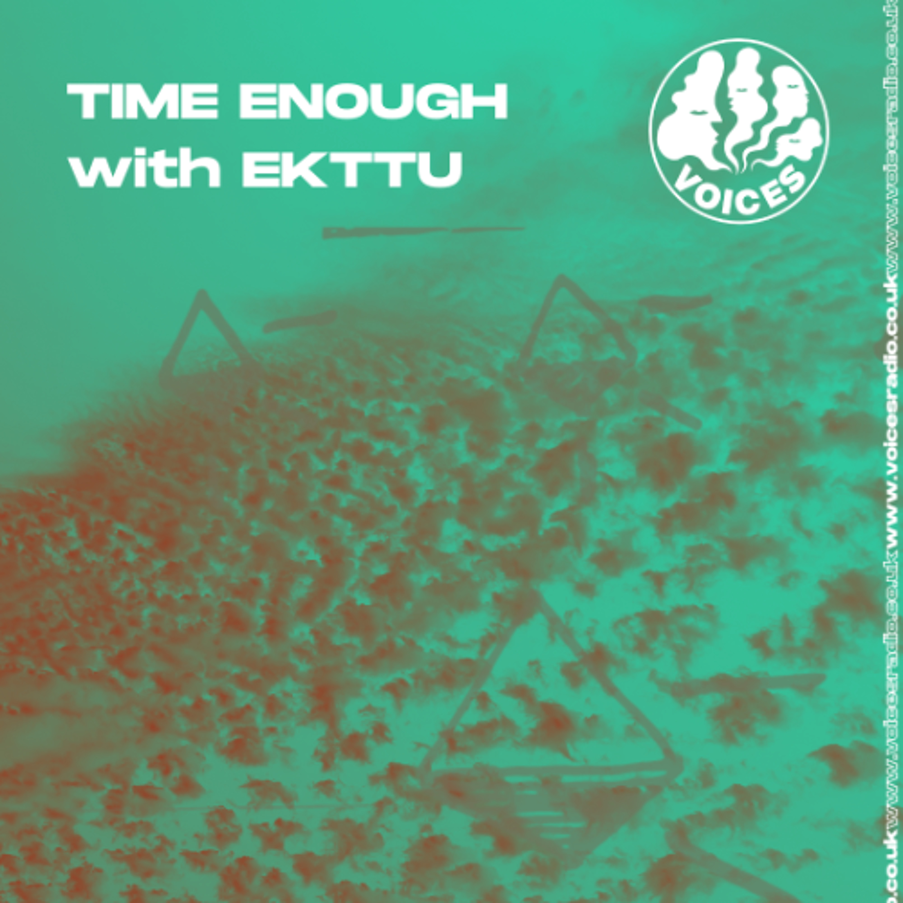 TimeEnough w/ Ekttu - 10/06/26 - Voices Radio episode artwork