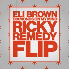 DIAMONDS ON MY MIND (RICKY REMEDY FLIP) - ELI BROWN