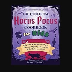 ebook read pdf 📚 The Unofficial Hocus Pocus Cookbook for Kids: 50 Fun and Easy Recipes for Tricks,