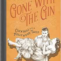 [VIEW] PDF 💘 Gone with the Gin: Cocktails with a Hollywood Twist by Tim Federle KIND