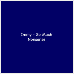 Immy - So Much Nonsense