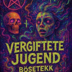 BöseTekk | Vergiftete Jugend !