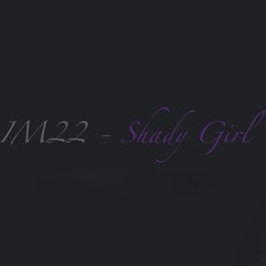 IM22 - Shady Girl (Vocal Mainstage Mix).mp3