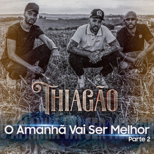 THIAGÃO -  O AMANHÃ VAI SER MELHOR PT2(prod. Pêpa Beatmaker)