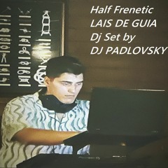 Half Frenetic LAIS DE GUIA Dj Set By DJ PADLOVSKY