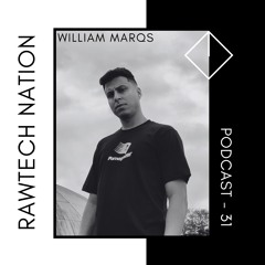 WILLIAM MARQS - PODCAST RAWTECH NATION #31