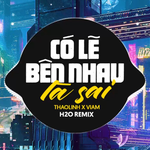 Có Lẽ Bên Nhau Là Sai (Remix) [Speed Up] [feat. thaolinh & ViAM]