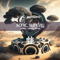 Sonic Sunday - Sonic Crush Ep40 - mixed By US - 05/11/2023