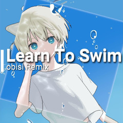 HOSIMIYATOTO - Learn To Swim (obisi Remix)