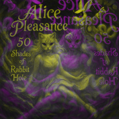 Alice Pleasance - 50 Shades Of Rabbit Hole