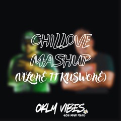 Chillove Mashup ( Vilone ft Kuswone ) 2025