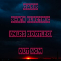 Oasis - She's Electric (MLRD DnB Bootleg)