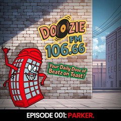 DOOZIE FM // EPISODE 001 - PARKER.