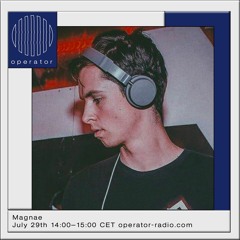 Magnae at Operator Radio - 29/7/2021