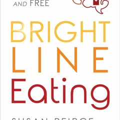 E-book download Bright Line Eating: The Science of Living Happy, Thin and Free