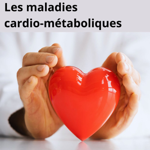 Les maladies cardio-métaboliques