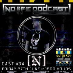 [N] - No Life Podcast 34 - Outer Rim Radio