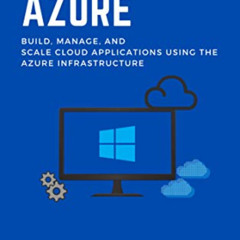 [Free] EPUB ✓ Azure:Microsoft Azure: Build, manage, and scale cloud applications usin
