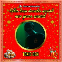 Lekker Lomp New Years Special - Toxic Den