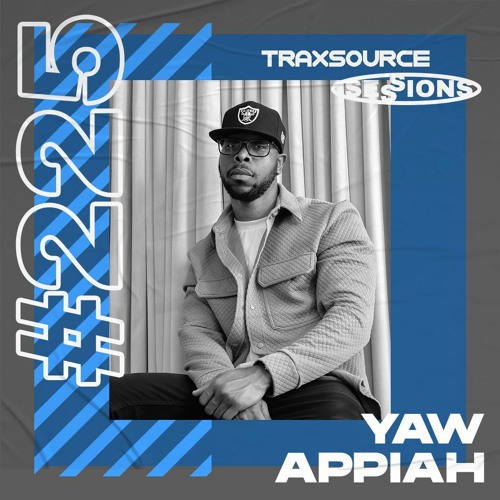 TRAXSOURCE LIVE! Sessions #225 - Yaw Appiah