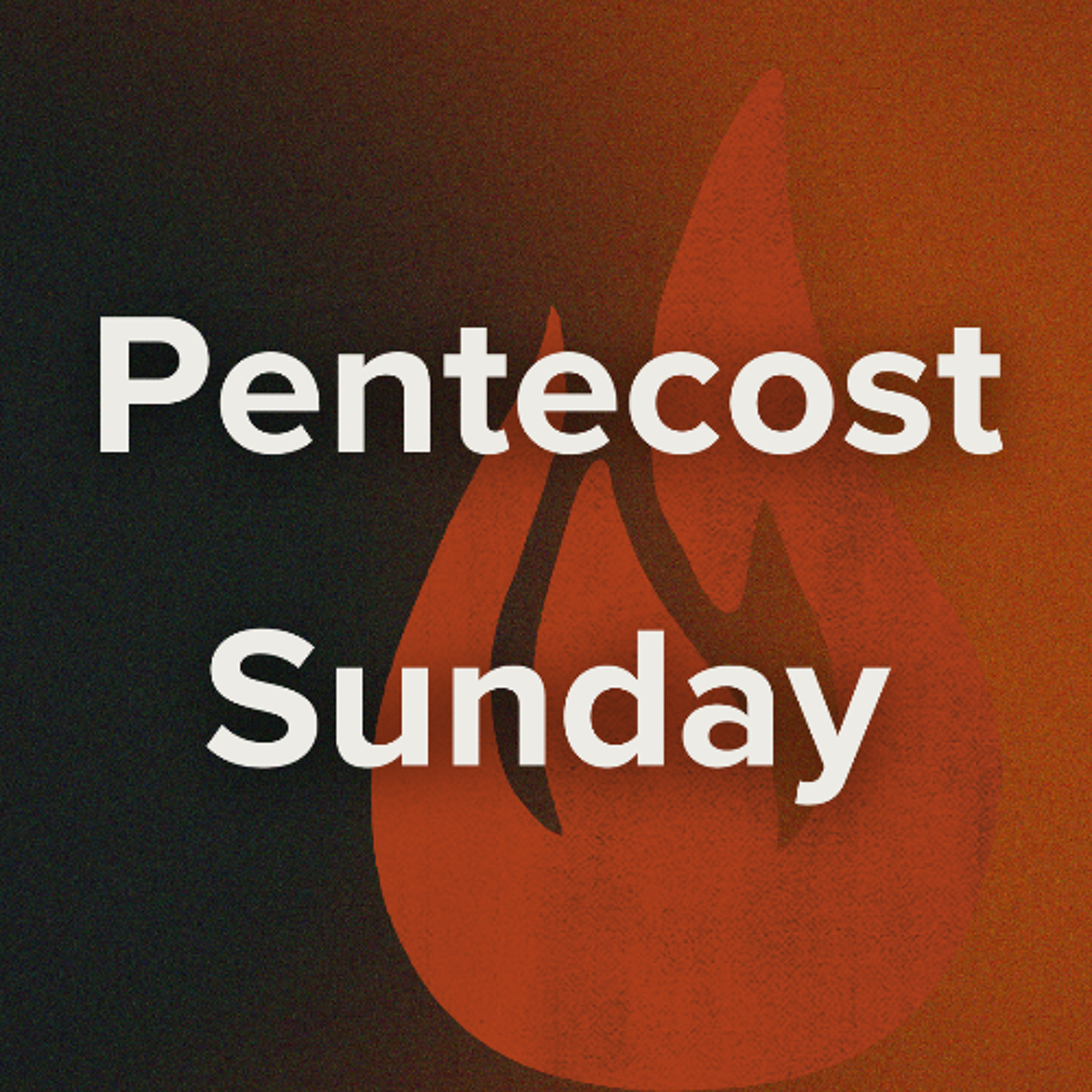 Sunday 24th May // Pentecost Sunday