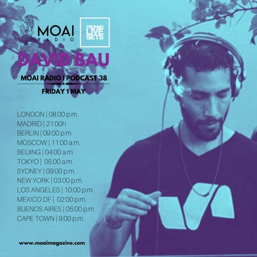 MOAI Radio | Podcast 38 | David Bau | Mexico by MOAI DJ Magazine